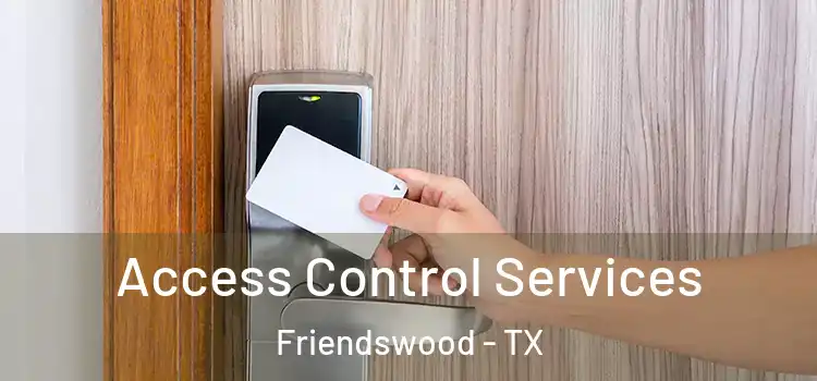 Access Control Services Friendswood - TX