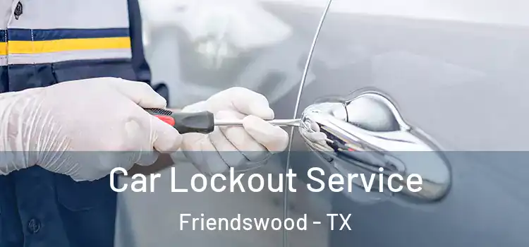 Car Lockout Service Friendswood - TX