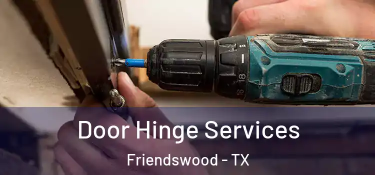 Door Hinge Services Friendswood - TX