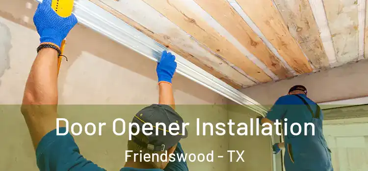 Door Opener Installation Friendswood - TX