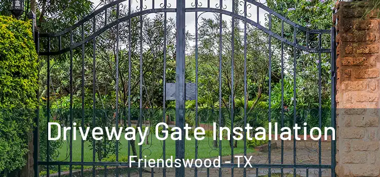 Driveway Gate Installation Friendswood - TX