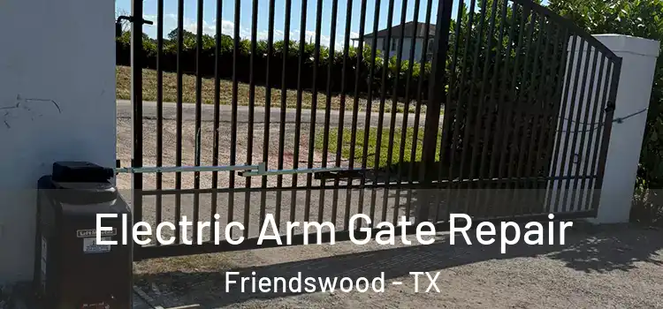 Electric Arm Gate Repair Friendswood - TX