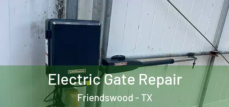 Electric Gate Repair Friendswood - TX
