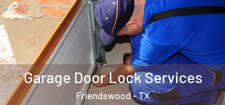 Garage Door Lock Services Friendswood - TX