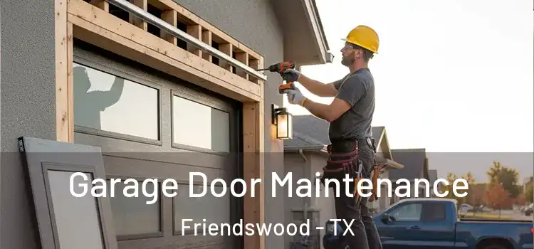 Garage Door Maintenance Friendswood - TX