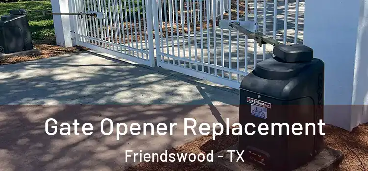 Gate Opener Replacement Friendswood - TX