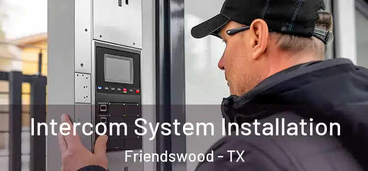 Intercom System Installation Friendswood - TX