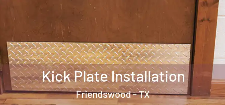 Kick Plate Installation Friendswood - TX