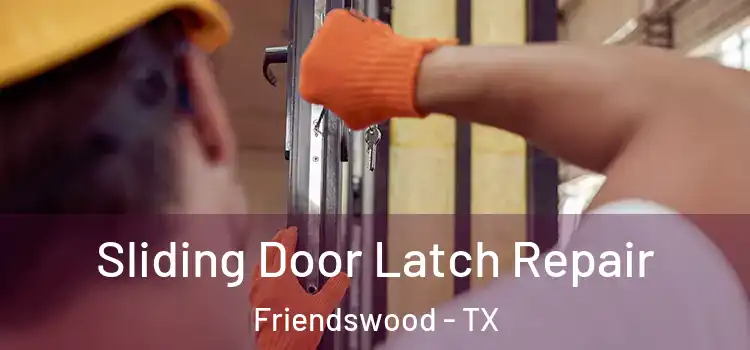 Sliding Door Latch Repair Friendswood - TX
